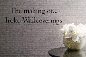 The Making of…Iroko Wallcoverings